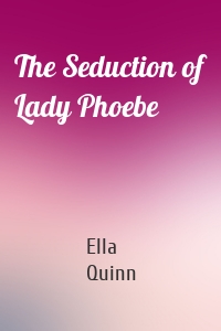 The Seduction of Lady Phoebe