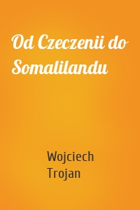 Od Czeczenii do Somalilandu