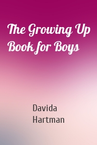 The Growing Up Book for Boys