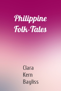Philippine Folk-Tales