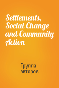 Settlements, Social Change and Community Action