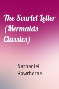 The Scarlet Letter (Mermaids Classics)