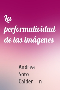 La performatividad de las imágenes