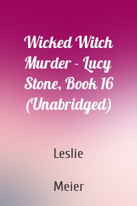 Wicked Witch Murder - Lucy Stone, Book 16 (Unabridged)