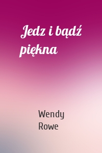 Jedz i bądź piękna