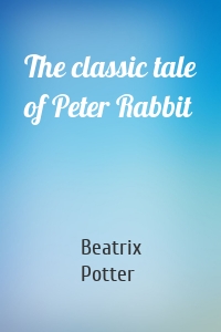 The classic tale of Peter Rabbit