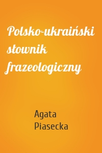 Polsko-ukraiński słownik frazeologiczny