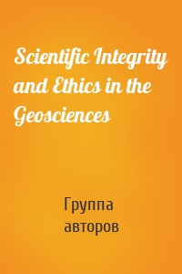 Scientific Integrity and Ethics in the Geosciences