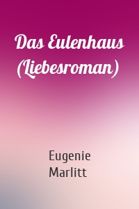 Das Eulenhaus (Liebesroman)