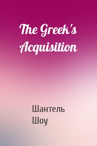 The Greek's Acquisition