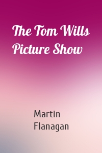 The Tom Wills Picture Show
