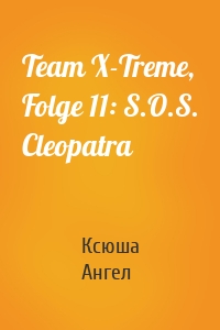 Team X-Treme, Folge 11: S.O.S. Cleopatra