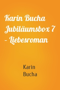 Karin Bucha Jubiläumsbox 7 – Liebesroman