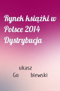 Rynek książki w Polsce 2014 Dystrybucja
