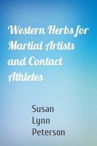 Western Herbs for Martial Artists and Contact Athletes