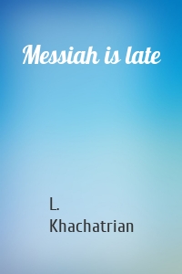 Messiah is late