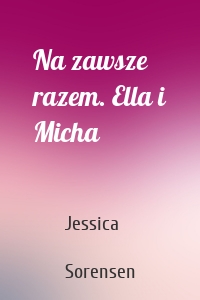 Na zawsze razem. Ella i Micha