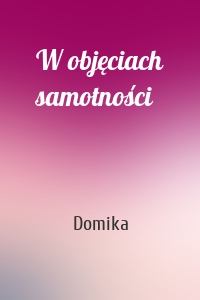 W objęciach samotności