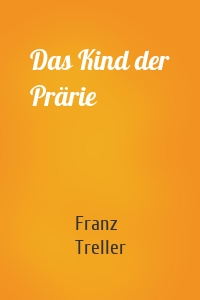 Das Kind der Prärie