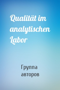 Qualität im analytischen Labor