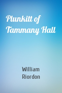 Plunkitt of Tammany Hall