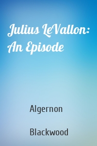 Julius LeVallon: An Episode