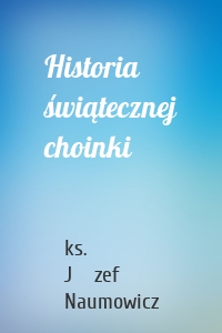 Historia świątecznej choinki