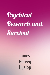 Psychical Research and Survival