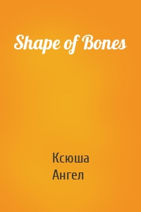 Shape of Bones