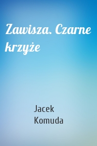 Zawisza. Czarne krzyże