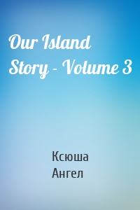 Our Island Story - Volume 3