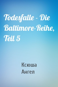 Todesfalle - Die Baltimore-Reihe, Teil 5