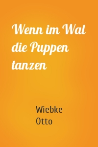 Wenn im Wal die Puppen tanzen