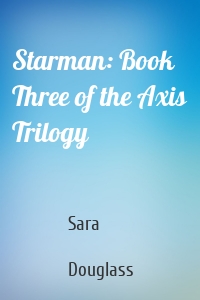 Starman: Book Three of the Axis Trilogy