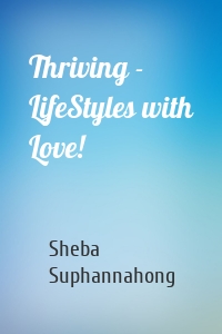 Thriving - LifeStyles with Love!