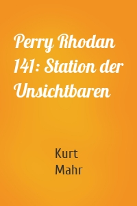 Perry Rhodan 141: Station der Unsichtbaren