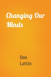 Changing Our Minds