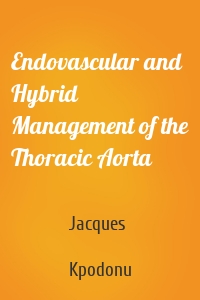 Endovascular and Hybrid Management of the Thoracic Aorta