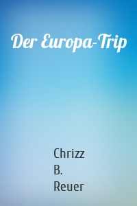 Der Europa-Trip