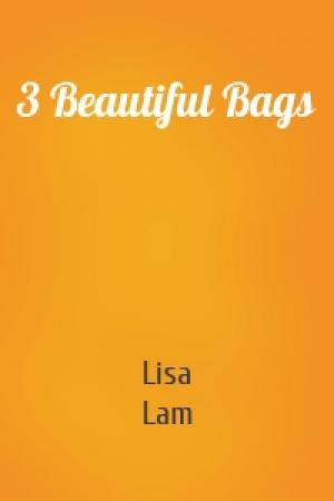 Обложка книги «3 Beautiful Bags» — Lisa Lam