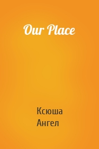 Our Place