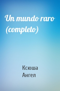 Un mundo raro (completo)
