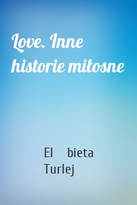 Love. Inne historie miłosne