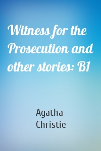 Witness for the Prosecution and other stories: B1