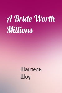 A Bride Worth Millions