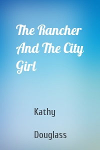 The Rancher And The City Girl