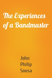 The Experiences of a Bandmaster