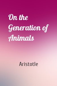 On the Generation of Animals