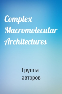 Complex Macromolecular Architectures