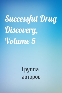 Successful Drug Discovery, Volume 5